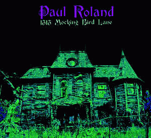 Paul Roland : 1313 Mocking Bird Lane